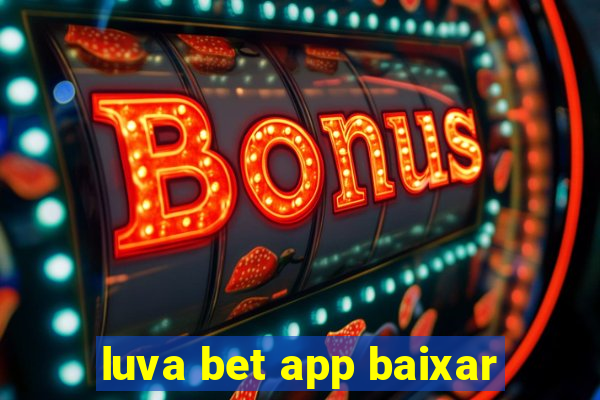 luva bet app baixar